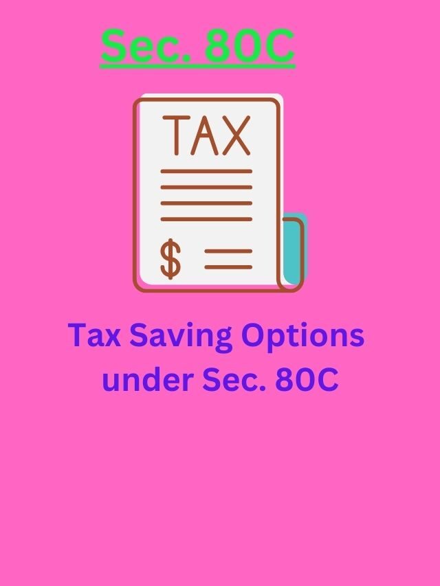Tax Saving options available under Section 80 C of Income Tax